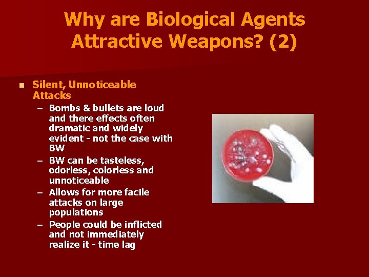 Why are Biological Agents Attractive Weapons? (2) n Silent, Unnoticeable Attacks – Bombs &