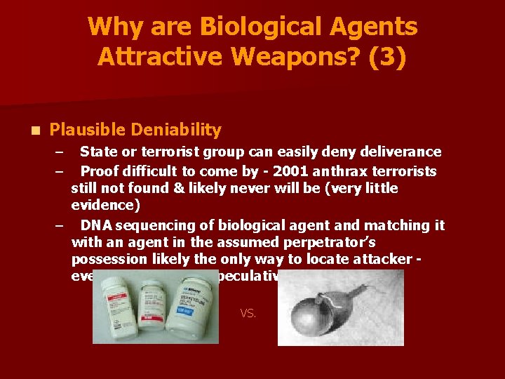 Why are Biological Agents Attractive Weapons? (3) n Plausible Deniability – – State or