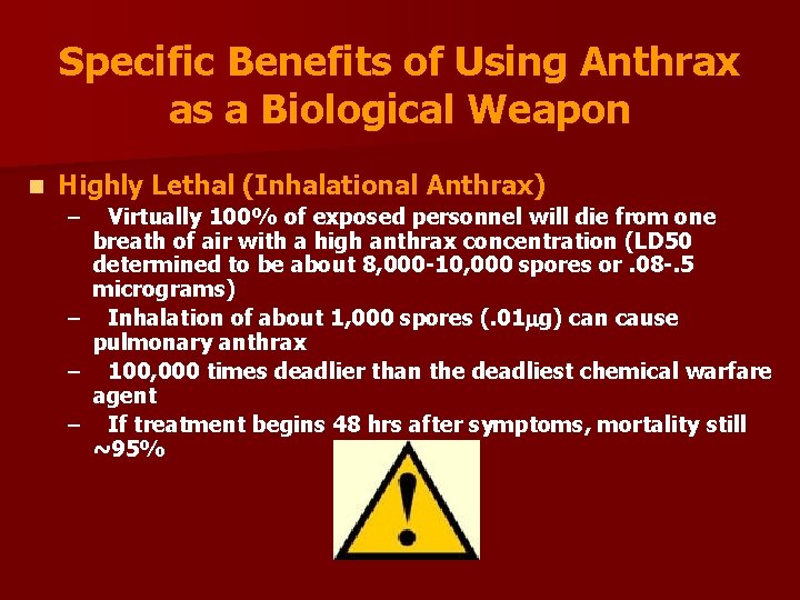 Specific Benefits of Using Anthrax as a Biological Weapon n Highly Lethal (Inhalational Anthrax)