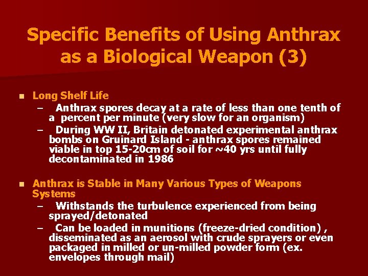 Specific Benefits of Using Anthrax as a Biological Weapon (3) n Long Shelf Life