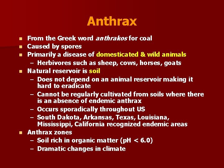 Anthrax n n n From the Greek word anthrakos for coal Caused by spores