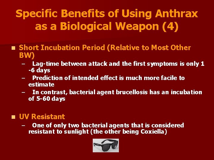 Specific Benefits of Using Anthrax as a Biological Weapon (4) n Short Incubation Period