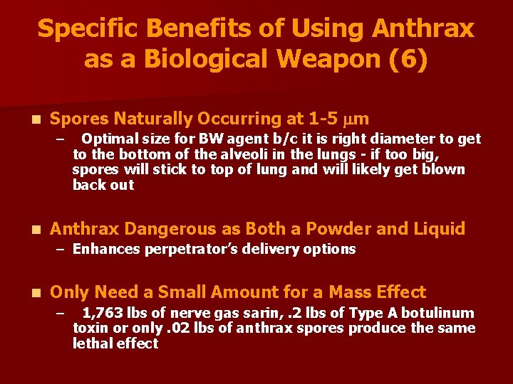 Specific Benefits of Using Anthrax as a Biological Weapon (6) n Spores Naturally Occurring