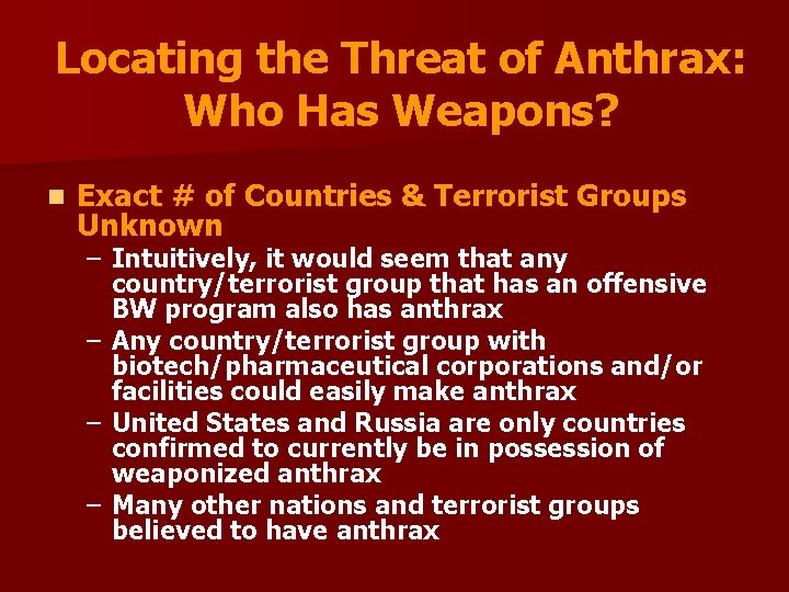 Locating the Threat of Anthrax: Who Has Weapons? n Exact # of Countries &