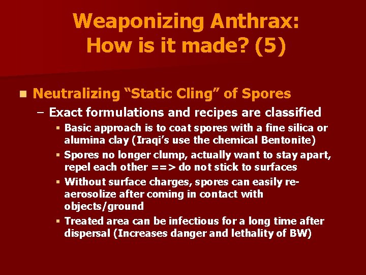 Weaponizing Anthrax: How is it made? (5) n Neutralizing “Static Cling” of Spores –