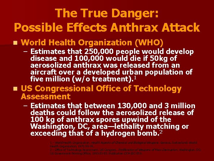 The True Danger: Possible Effects Anthrax Attack n World Health Organization (WHO) n US