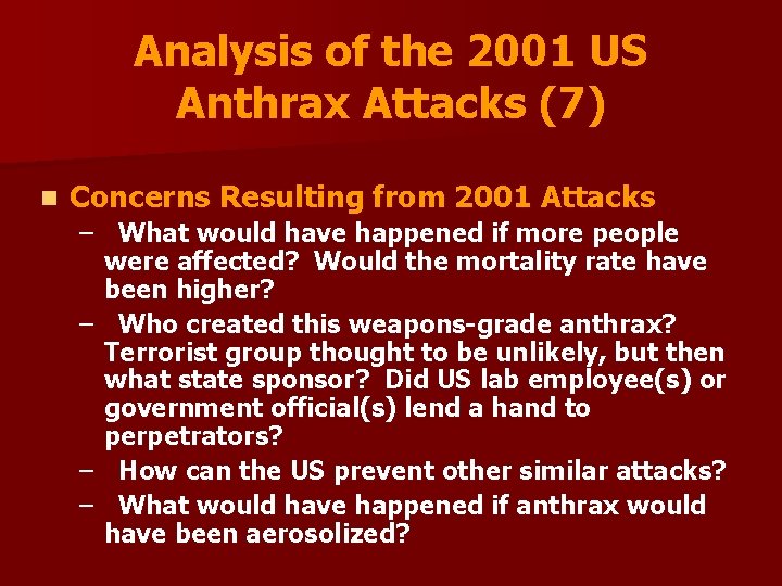 Analysis of the 2001 US Anthrax Attacks (7) n Concerns Resulting from 2001 Attacks