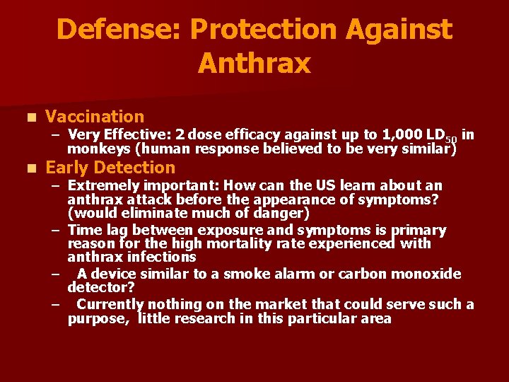 Defense: Protection Against Anthrax n Vaccination n Early Detection – Very Effective: 2 dose