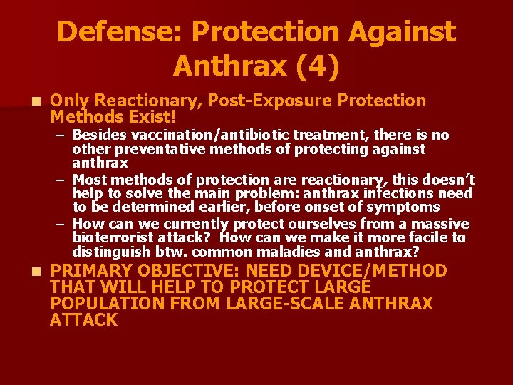 Defense: Protection Against Anthrax (4) n Only Reactionary, Post-Exposure Protection Methods Exist! – Besides