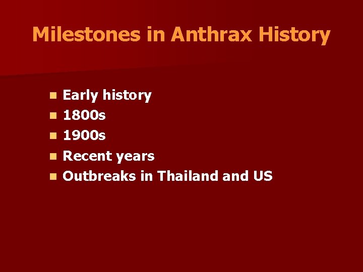 Milestones in Anthrax History n n n Early history 1800 s 1900 s Recent