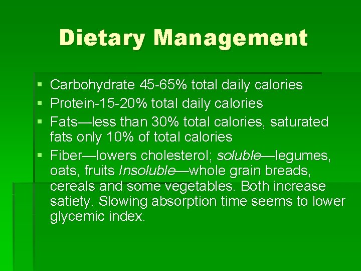 Dietary Management § § § Carbohydrate 45 -65% total daily calories Protein-15 -20% total