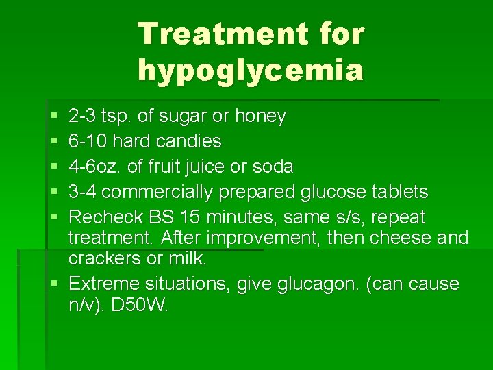 Treatment for hypoglycemia § § § 2 -3 tsp. of sugar or honey 6