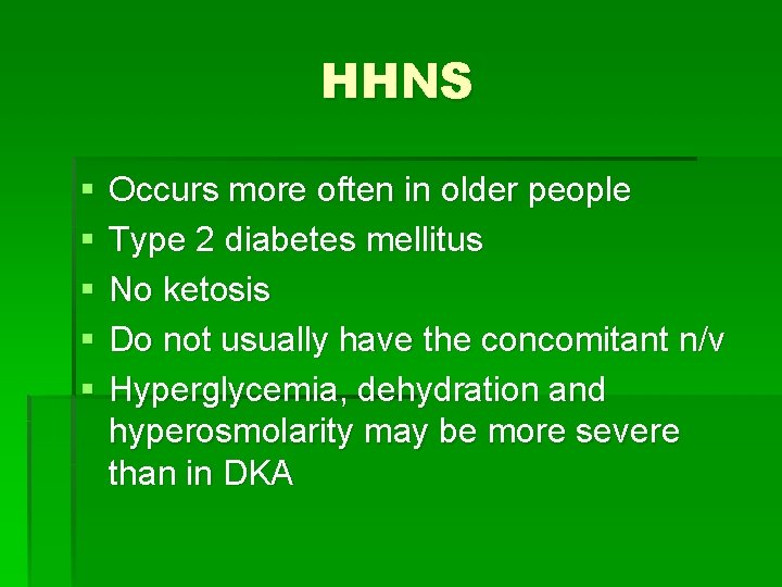 HHNS § § § Occurs more often in older people Type 2 diabetes mellitus