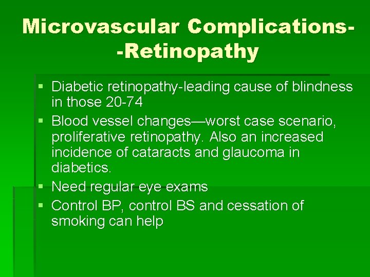 Microvascular Complications-Retinopathy § Diabetic retinopathy-leading cause of blindness in those 20 -74 § Blood