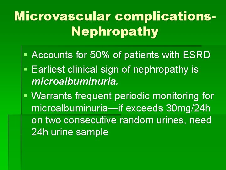 Microvascular complications. Nephropathy § Accounts for 50% of patients with ESRD § Earliest clinical