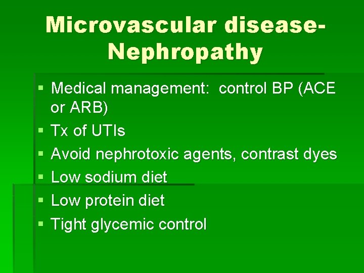 Microvascular disease. Nephropathy § Medical management: control BP (ACE or ARB) § Tx of