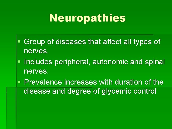 Neuropathies § Group of diseases that affect all types of nerves. § Includes peripheral,