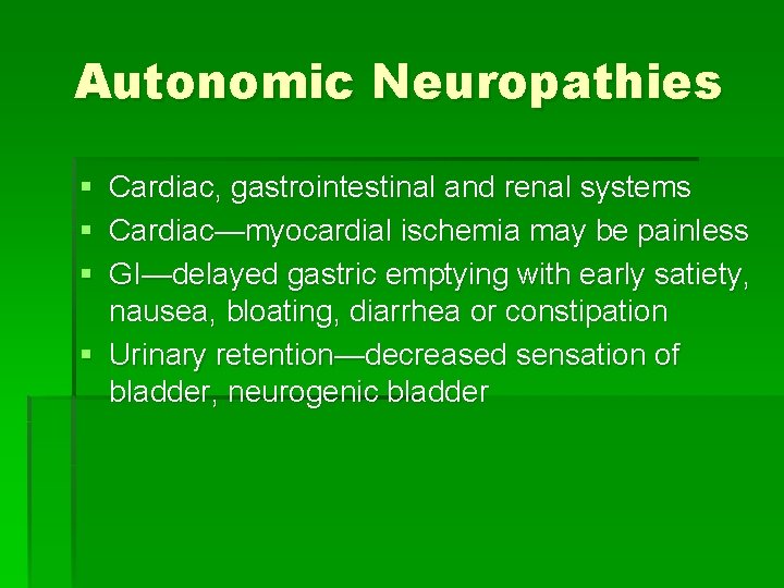 Autonomic Neuropathies § Cardiac, gastrointestinal and renal systems § Cardiac—myocardial ischemia may be painless
