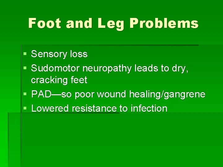 Foot and Leg Problems § Sensory loss § Sudomotor neuropathy leads to dry, cracking