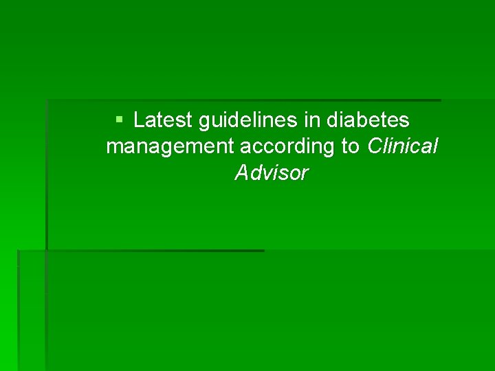 § Latest guidelines in diabetes management according to Clinical Advisor 