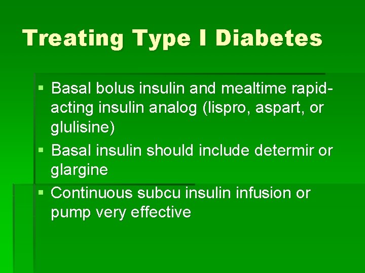 Treating Type I Diabetes § Basal bolus insulin and mealtime rapidacting insulin analog (lispro,