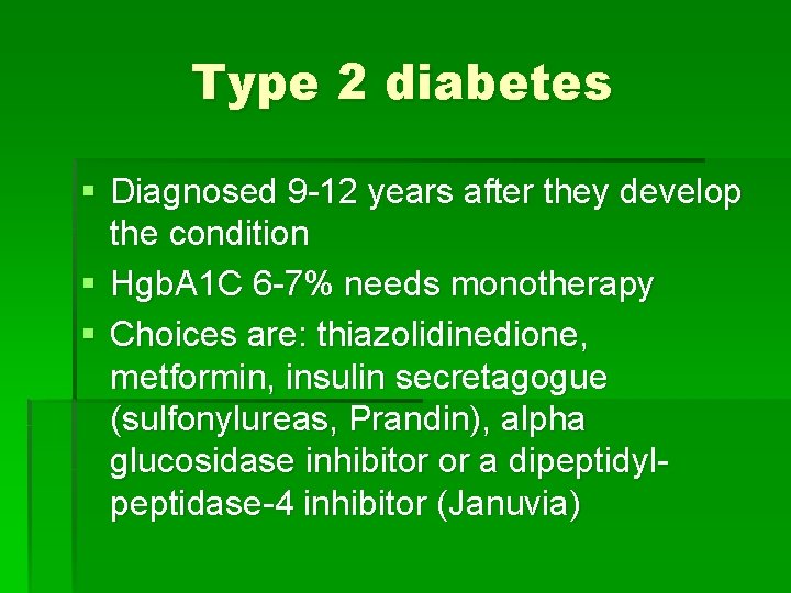 Type 2 diabetes § Diagnosed 9 -12 years after they develop the condition §