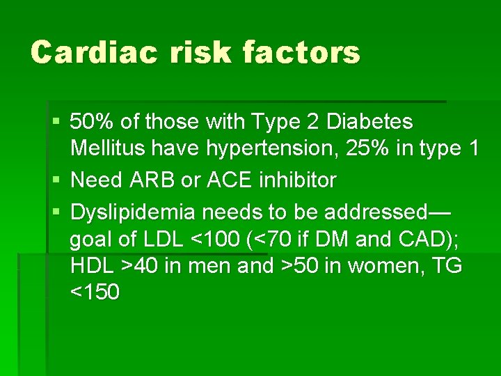 Cardiac risk factors § 50% of those with Type 2 Diabetes Mellitus have hypertension,