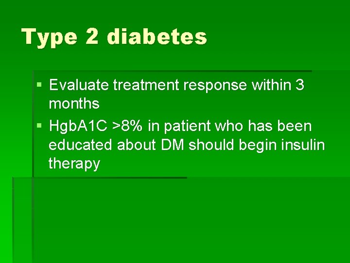 Type 2 diabetes § Evaluate treatment response within 3 months § Hgb. A 1