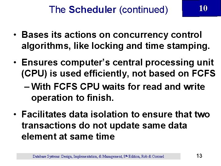 The Scheduler (continued) 10 • Bases its actions on concurrency control algorithms, like locking The Scheduler (continued) 10 • Bases its actions on concurrency control algorithms, like locking