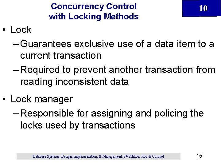 Concurrency Control with Locking Methods 10 • Lock – Guarantees exclusive use of a Concurrency Control with Locking Methods 10 • Lock – Guarantees exclusive use of a