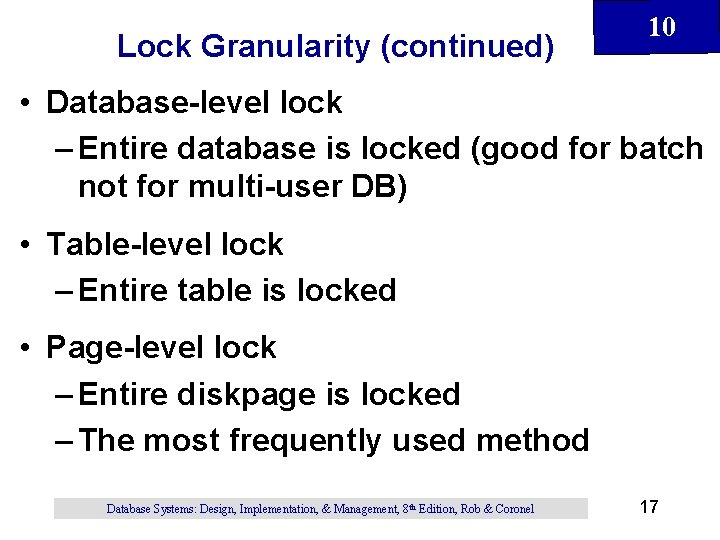 Lock Granularity (continued) 10 • Database-level lock – Entire database is locked (good for Lock Granularity (continued) 10 • Database-level lock – Entire database is locked (good for
