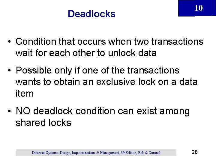 Deadlocks 10 • Condition that occurs when two transactions wait for each other to Deadlocks 10 • Condition that occurs when two transactions wait for each other to
