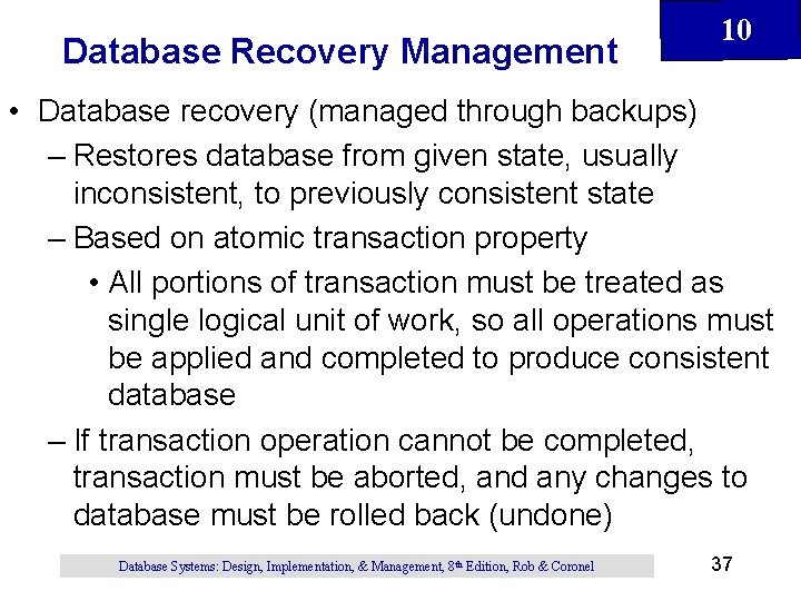 Database Recovery Management 10 • Database recovery (managed through backups) – Restores database from Database Recovery Management 10 • Database recovery (managed through backups) – Restores database from