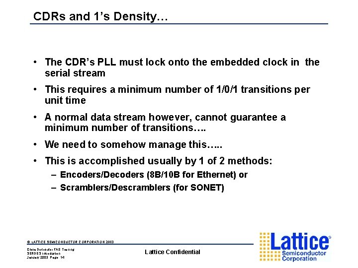 CDRs and 1’s Density… • The CDR’s PLL must lock onto the embedded clock