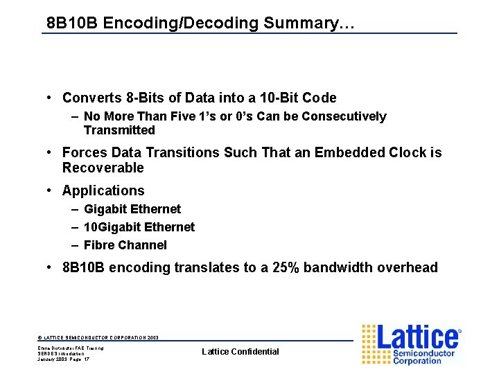 8 B 10 B Encoding/Decoding Summary… • Converts 8 -Bits of Data into a