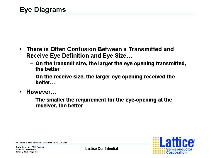 Eye Diagrams • There is Often Confusion Between a Transmitted and Receive Eye Definition