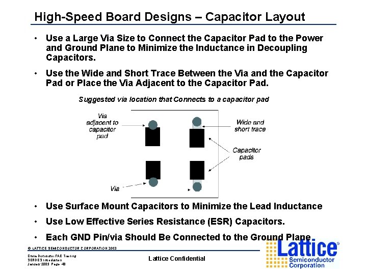 High-Speed Board Designs – Capacitor Layout • Use a Large Via Size to Connect