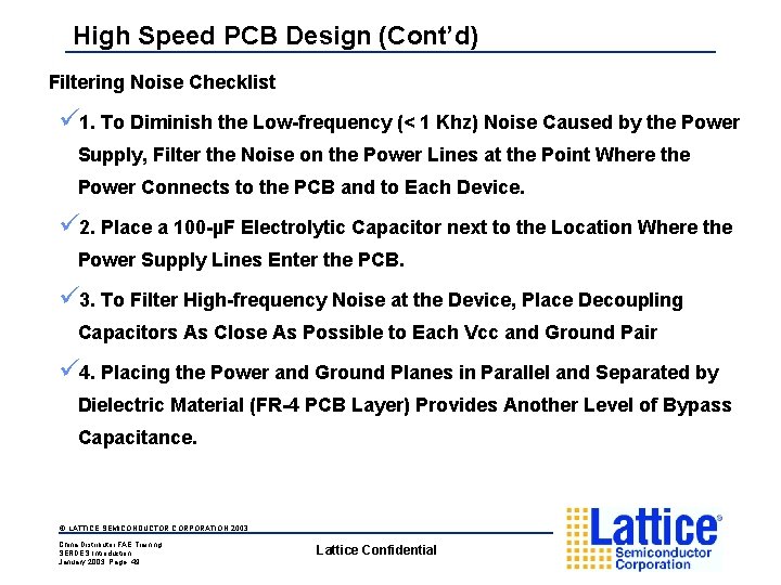 High Speed PCB Design (Cont’d) Filtering Noise Checklist ü 1. To Diminish the Low-frequency