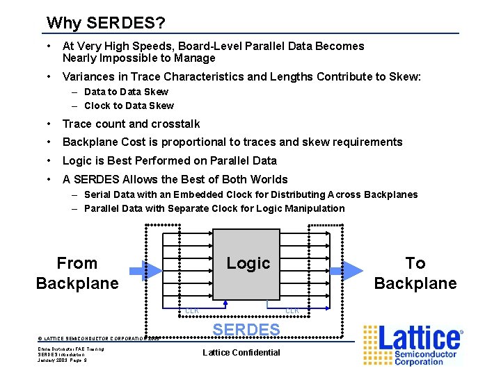 Why SERDES? • At Very High Speeds, Board-Level Parallel Data Becomes Nearly Impossible to
