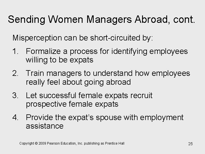 Sending Women Managers Abroad, cont. Misperception can be short-circuited by: 1. Formalize a process