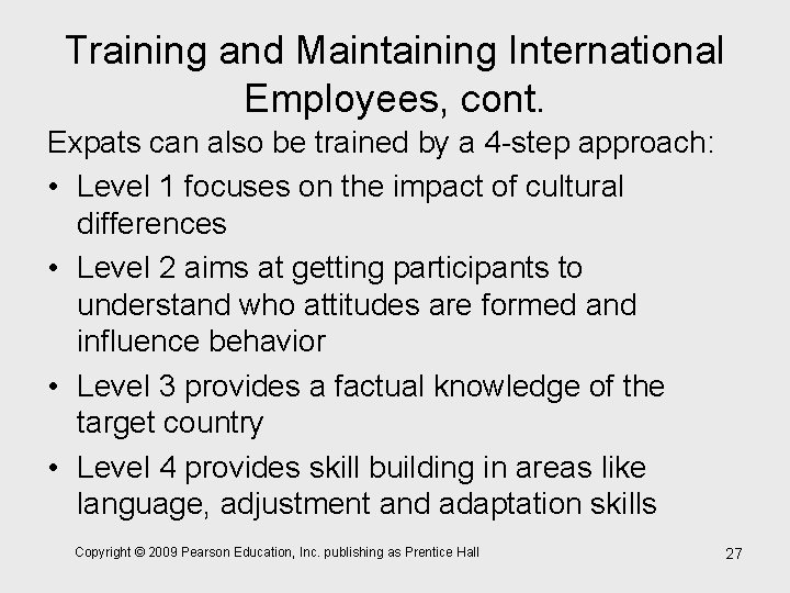 Training and Maintaining International Employees, cont. Expats can also be trained by a 4