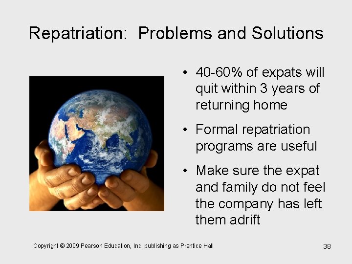 Repatriation: Problems and Solutions • 40 -60% of expats will quit within 3 years