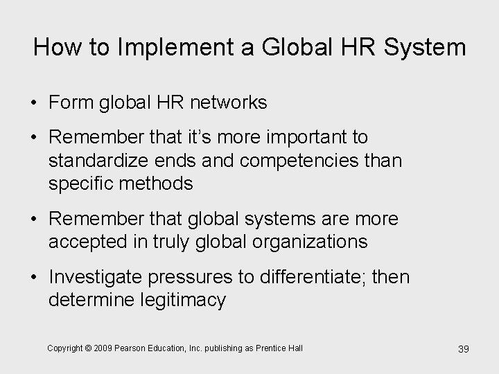 How to Implement a Global HR System • Form global HR networks • Remember