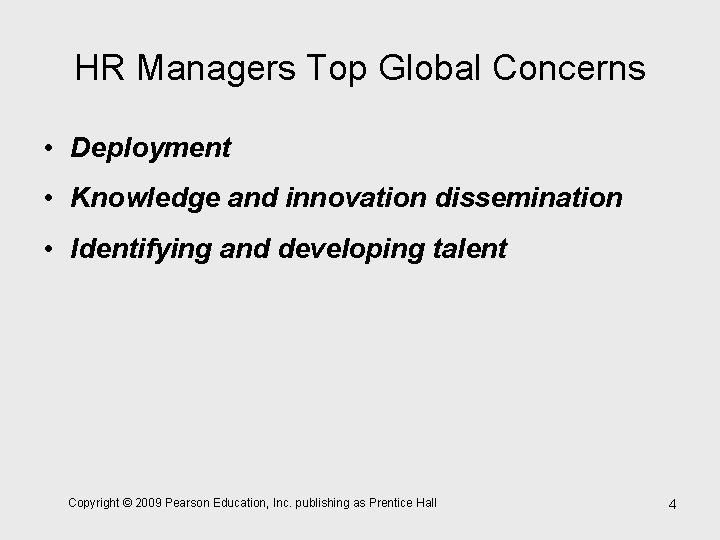 HR Managers Top Global Concerns • Deployment • Knowledge and innovation dissemination • Identifying