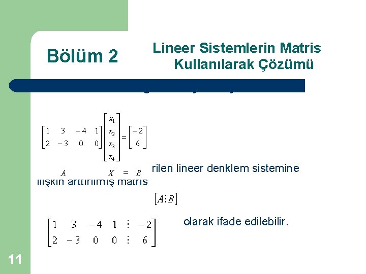 Bölüm 2 Lineer Sistemlerin Matris Kullanılarak Çözümü Verilen sistem matris gösterimi yardımıyla şeklinde ifade