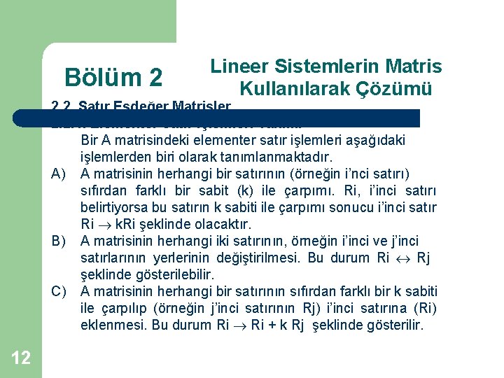 Bölüm 2 Lineer Sistemlerin Matris Kullanılarak Çözümü 2. 2. Satır Eşdeğer Matrisler 2. 2.