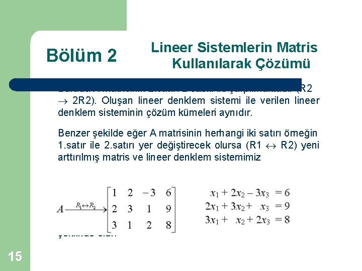 Bölüm 2 Lineer Sistemlerin Matris Kullanılarak Çözümü Burada A matrisinin 2. satırı 2 sabiti