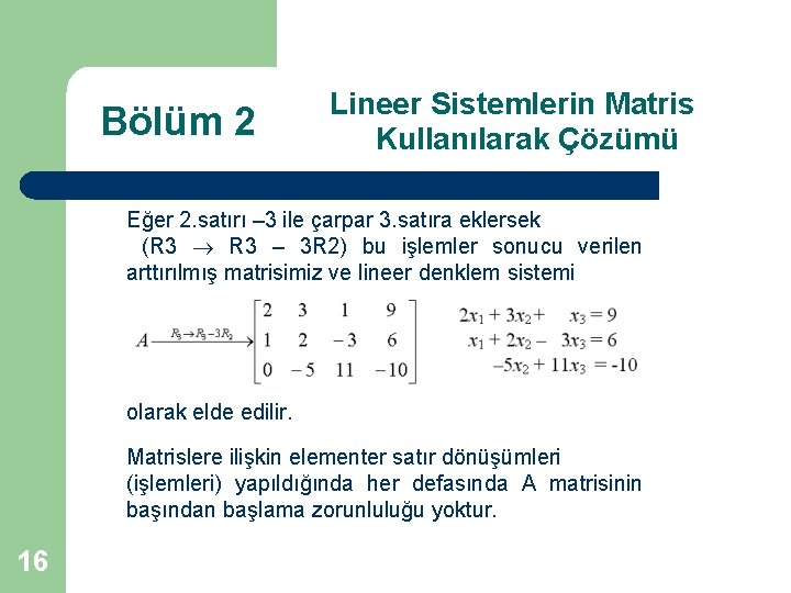 Bölüm 2 Lineer Sistemlerin Matris Kullanılarak Çözümü Eğer 2. satırı – 3 ile çarpar