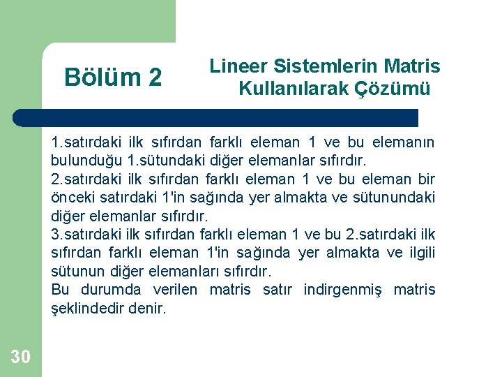 Bölüm 2 Lineer Sistemlerin Matris Kullanılarak Çözümü 1. satırdaki ilk sıfırdan farklı eleman 1
