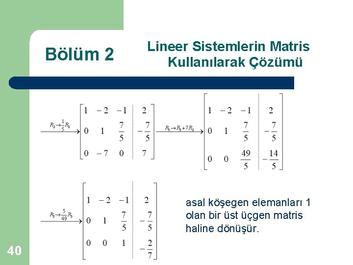 Bölüm 2 Lineer Sistemlerin Matris Kullanılarak Çözümü asal köşegen elemanları 1 olan bir üst